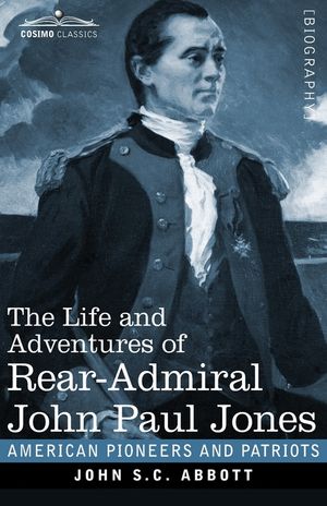 The Life and Adventures of Rear-Admiral John Paul Jones, Illustrated: Commonly called Paul Jones image number 0