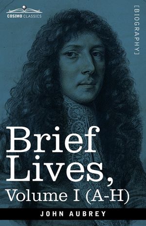 Brief Lives: Chiefly of Contemporaries, set down by John Aubrey, between the Years 1669 & 1696 - Volume I (A- H) image number 0