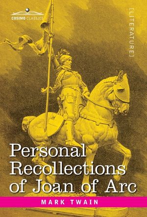 Personal Recollections of Joan of Arc: by the Sieur Louis de Conte image number 0