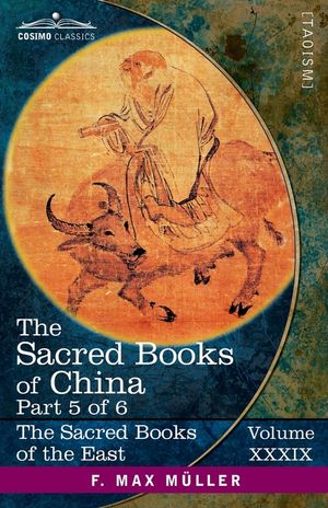 The Sacred Books of China, Part VI: The Texts of Taoism, Part 1 of 2-The T&acirc;o Teh King of L&acirc;o Dze and The Writings of Kwang-Tze (Books I-XVII) image number 0