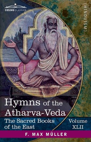Hymns of the Atharva-Veda: Together With Extracts From the Ritual Books and the Commentaries image number 0