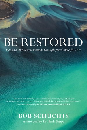 Be Restored: Healing Our Sexual Wounds Through Jesus' Merciful Love image number 0