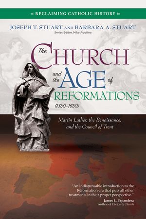 The Church and the Age of Reformations (1350-1650): Martin Luther, the Renaissance, and the Council of Trent image number 0