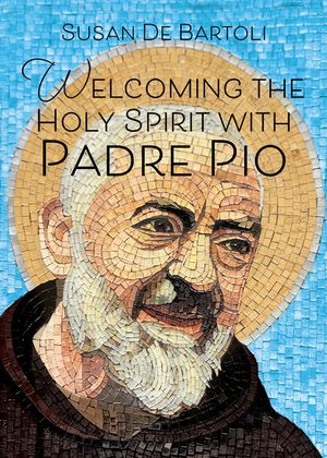 Welcoming the Holy Spirit with Padre Pio image number 0