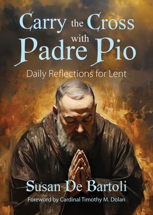 Carry the Cross with Padre Pio: Daily Reflections for Lent image number 0