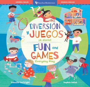 Fun and Games: Everyday Play / Diversi&oacute;n Y Juegos &iexcl;A Diario! image number 0