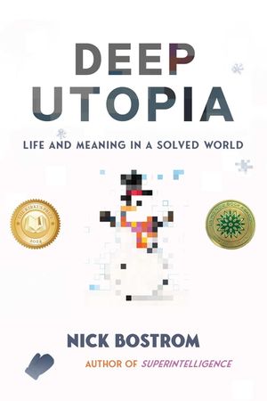 Deep Utopia: Life and Meaning in a Solved World image number 0