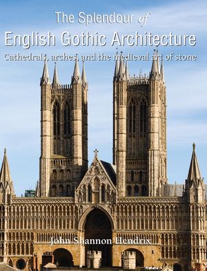 The Splendour of English Gothic Architecture: Cathedrals, arches, and the medieval art of stone image number 0