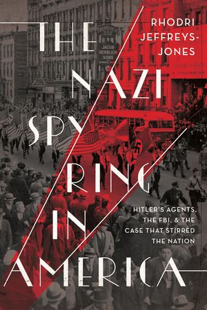 The Nazi Spy Ring in America: Hitler's Agents, the Fbi, and the Case That Stirred the Nation image number 0
