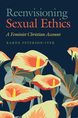 Reenvisioning Sexual Ethics: A Feminist Christian Account image number 0