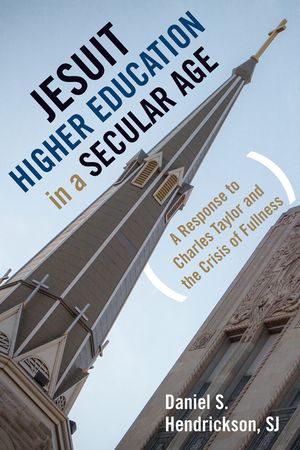Jesuit Higher Education in a Secular Age: A Response to Charles Taylor and the Crisis of Fullness image number 0