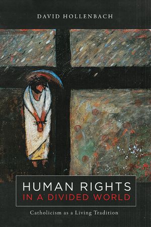 Human Rights in a Divided World: Catholicism as a Living Tradition image number 0
