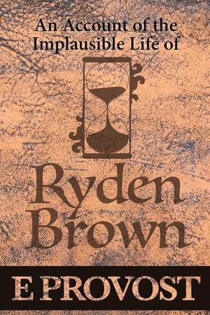 An Account of the Implausible Life of Ryden Brown image number 0