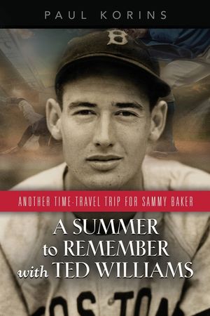 A SUMMER to REMEMBER with TED WILLIAMS: Another Time-Travel Trip for Sammy Baker image number 0