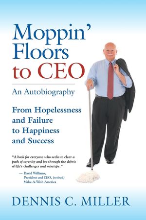 Moppin' Floors to CEO: From Hopelessness and Failure to Happiness and Success image number 0