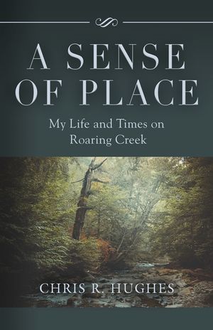 A Sense of Place: My Life and Times on Roaring Creek image number 0
