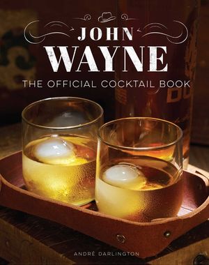 John Wayne: The Official Cocktail Book image number 0