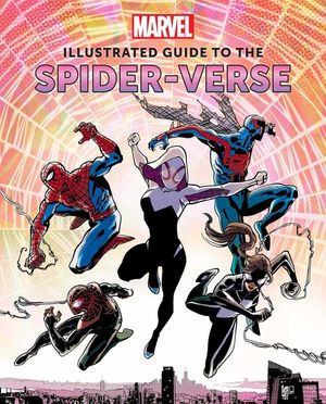Marvel Comics: Illustrated Guide to the Spider-Verse: (Spider-Man Art Book, Spider-Man Miles Morales, Spider-Man Alternate Timelines) image number 0