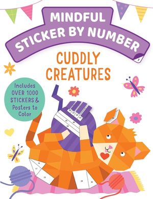 Mindful Sticker by Number: Cuddly Creatures: (Sticker Books for Kids, Activity Books for Kids, Mindful Books for Kids, Animal Books for Kids) image number 0