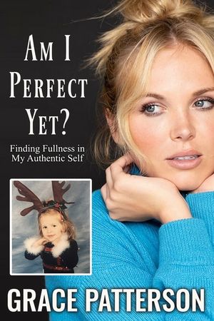 Am I Perfect Yet?: Finding Fullness in My Authentic Self image number 0