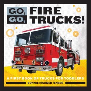 Go, Go, Fire Trucks!: A First Book of Trucks for Toddlers image number 0