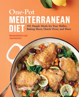 One-Pot Mediterranean Diet: 101 Simple Meals for Your Skillet, Baking Sheet, Dutch Oven, and More image number 0