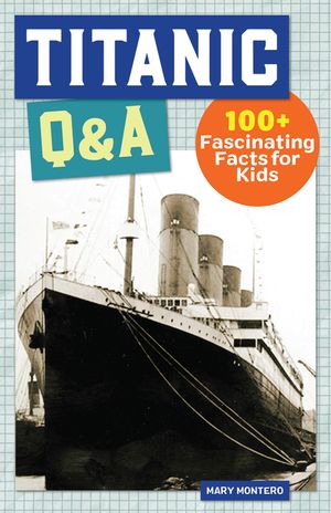 Titanic Q&A: 100+ Fascinating Facts for Kids image number 0