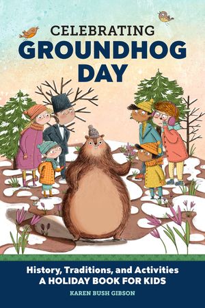 Celebrating Groundhog Day: History, Traditions, and Activities - A Holiday Book for Kids image number 0