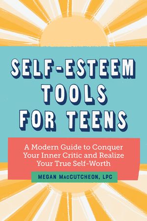 Self Esteem Tools for Teens: A Modern Guide to Conquer Your Inner Critic and Realize Your True Self Worth image number 0