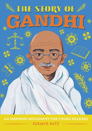 The Story of Gandhi: A Biography Book for New Readers image number 0