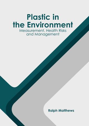 Plastic in the Environment: Measurement, Health Risks and Management image number 0