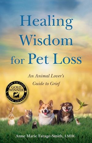 Healing Wisdom for Pet Loss: An Animal Lover's Guild to Grief image number 0