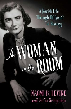 The Woman in the Room: A Jewish Life Through 100 Years of History image number 0