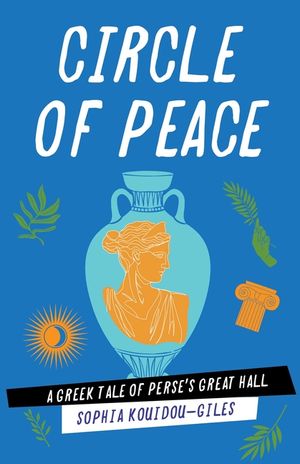 Circle of Peace: A Greek Tale of Perse's Great Hall image number 0