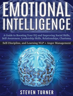 Emotional Intelligence: A Guide to Boosting Your EQ and Improving Social Skills, Self- Awareness, Leadership Skills, Relationships, Charisma, image number 0