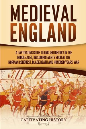 Medieval England: A Captivating Guide to English History in the Middle Ages, Including Events Such as the Norman Conquest, Black Death, image number 0