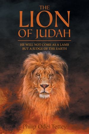 The Lion Of Judah: He Will Not Come As A Lamb But A Judge Of The Earth image number 0