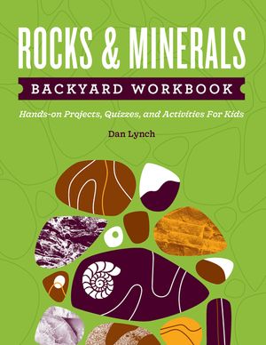 Rocks & Minerals Backyard Workbook: Hands-On Projects, Quizzes, and Activities for Kids image number 0