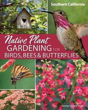 Native Plant Gardening for Birds, Bees & Butterflies: Southern California image number 0