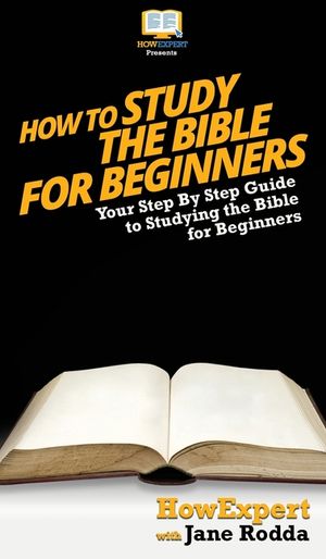 How To Study The Bible for Beginners: Your Step By Step Guide To Studying The Bible for Beginners image number 0