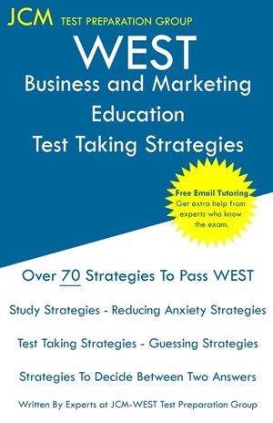 WEST Business and Marketing Education - Test Taking Strategies: WEST-E 038 Exam - Free Online Tutoring - New 2020 Edition - The latest strategies to p image number 0