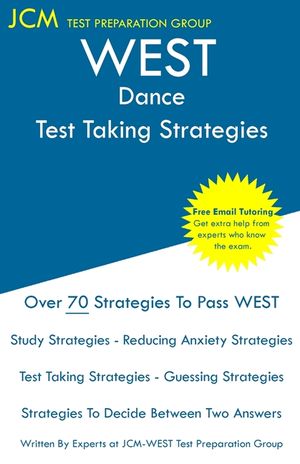 WEST Dance - Test Taking Strategies: WEST-E 054 Exam - Free Online Tutoring - New 2020 Edition - The latest strategies to pass your exam. image number 0