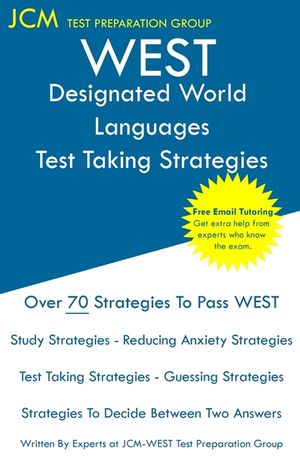 WEST Designated World Languages - Test Taking Strategies: WEST-E 100 Exam - Free Online Tutoring - New 2020 Edition - The latest strategies to pass yo image number 0