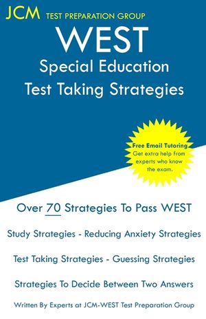 WEST Special Education - Test Taking Strategies: WEST-E 070 Exam - Free Online Tutoring - New 2020 Edition - The latest strategies to pass your exam. image number 0
