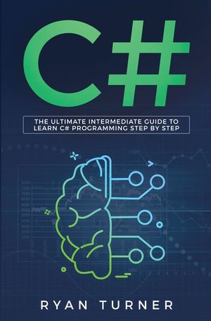 C#: The Ultimate Intermediate Guide To Learn C# Programming Step By Step image number 0