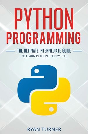 Python Programming: The Ultimate Intermediate Guide to Learn Python Step by Step image number 0