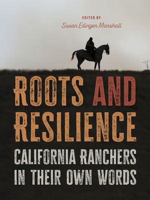 Roots and Resilience: California Ranchers in Their Own Words image number 0