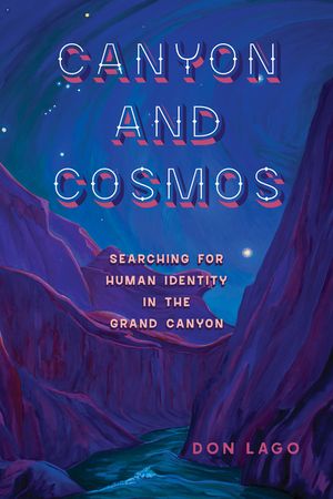 Canyon and Cosmos: Searching for Human Identity in the Grand Canyon image number 0