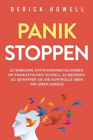 Panik stoppen: 23 wirksame Entspannungstechniken, um Panikattacken schnell zu beenden. So gewinnen Sie die Kontrolle &uuml;ber Ihr Leben z image number 0