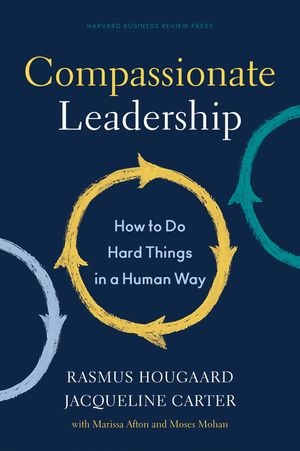 Compassionate Leadership: How to Do Hard Things in a Human Way image number 0